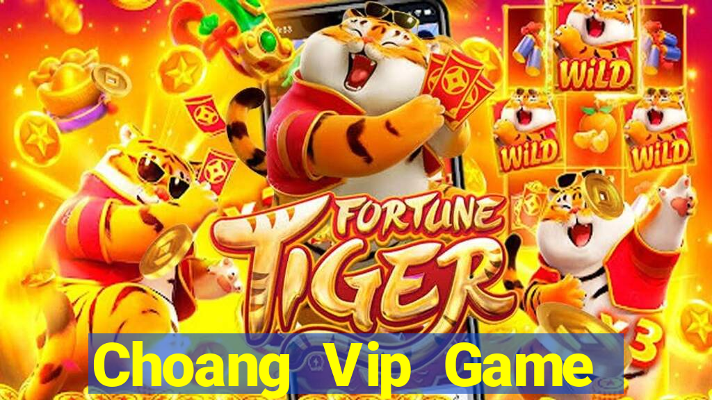 Choang Vip Game Bài Đổi Thưởng