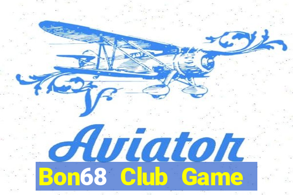 Bon68 Club Game Bài 69 Doi Thuong