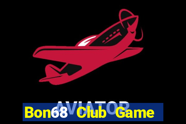 Bon68 Club Game Bài 69 Doi Thuong