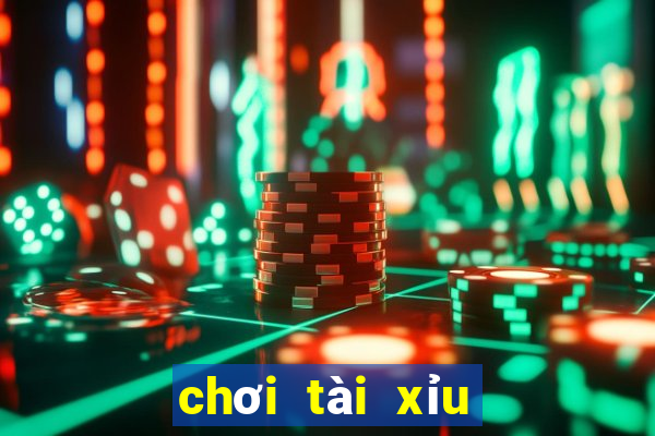 chơi tài xỉu như thế nào