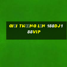 Giải thưởng lớn 188dj188vip