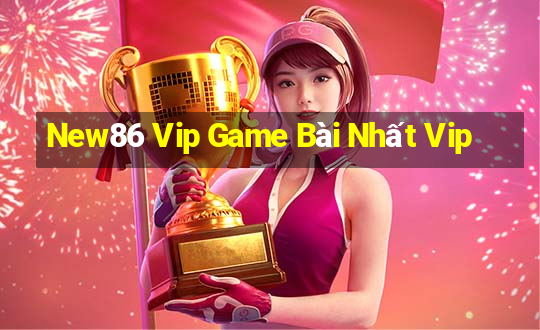 New86 Vip Game Bài Nhất Vip