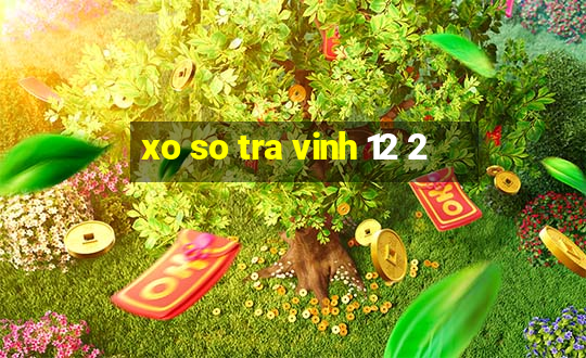 xo so tra vinh 12 2