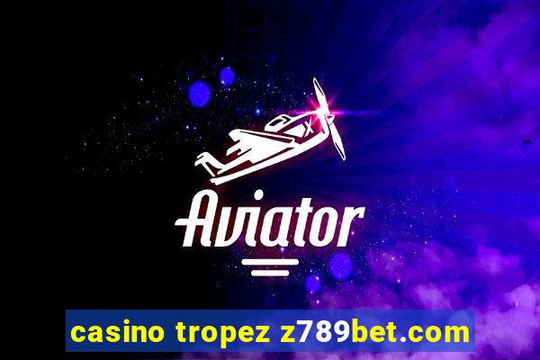 casino tropez z789bet.com