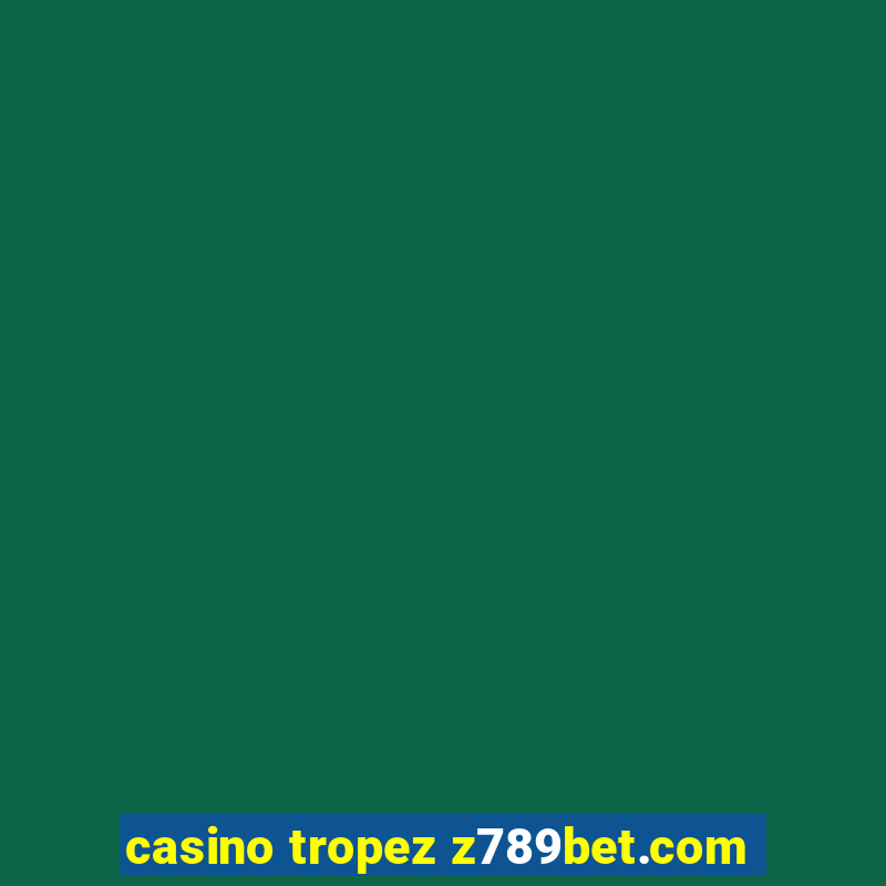 casino tropez z789bet.com