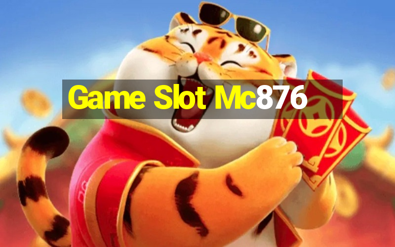 Game Slot Mc876