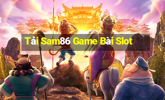 Tải Sam86 Game Bài Slot