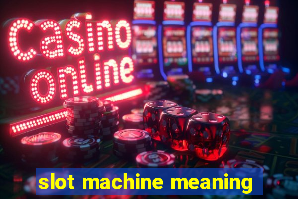 slot machine meaning