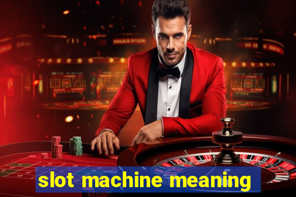 slot machine meaning