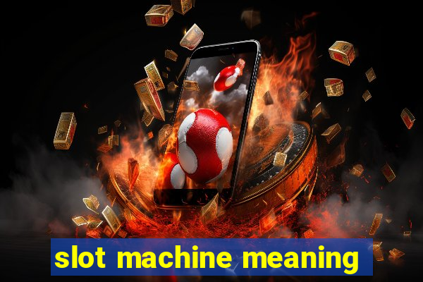 slot machine meaning