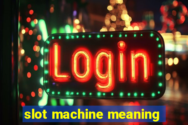 slot machine meaning