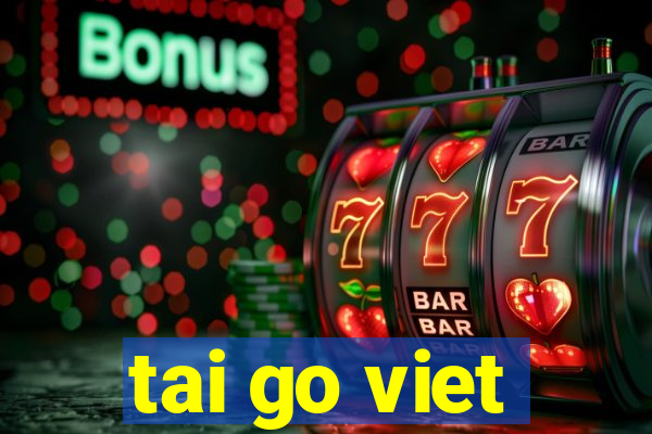 tai go viet