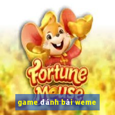 game đánh bài weme