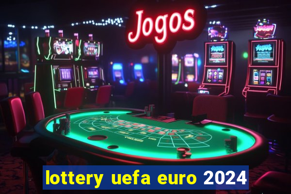 lottery uefa euro 2024