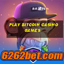 play bitcoin casino games