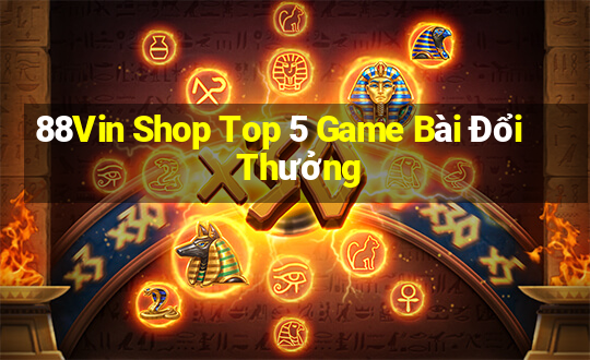 88Vin Shop Top 5 Game Bài Đổi Thưởng