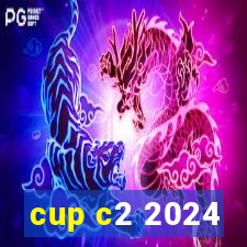 cup c2 2024