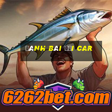 đánh bài đổi car