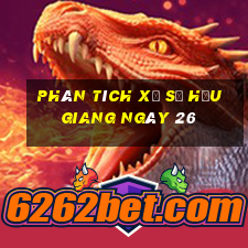 Phân tích Xổ Số hậu giang ngày 26