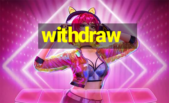 withdraw