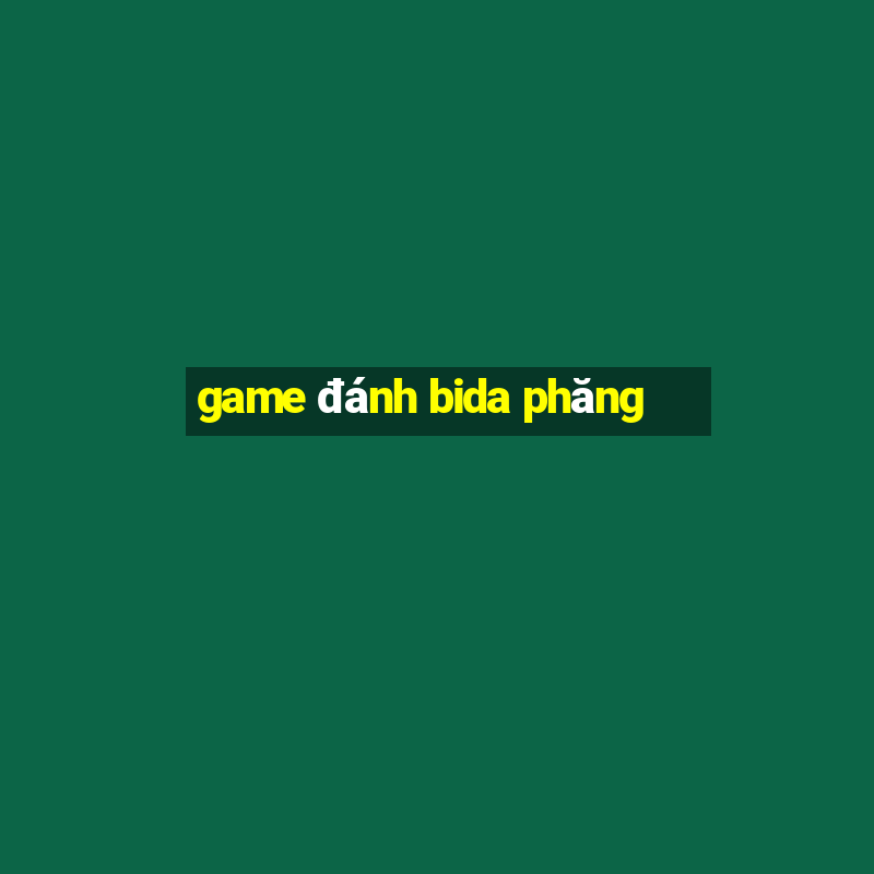 game đánh bida phăng