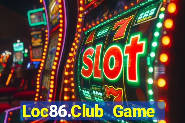 Loc86.Club Game Bài Lừa Đảo