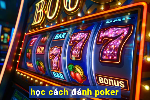 học cách đánh poker