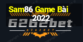 Sam86 Game Bài 2022