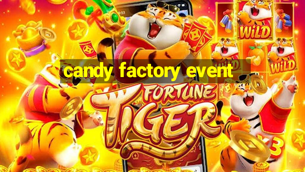 candy factory event