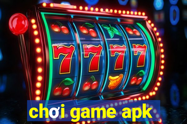 chơi game apk