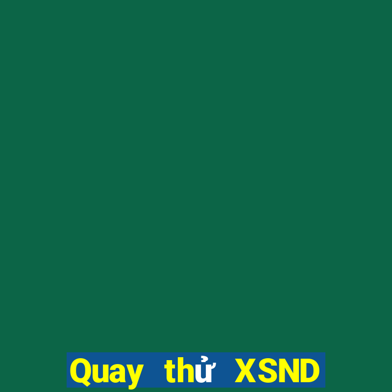 Quay thử XSND ngày 20