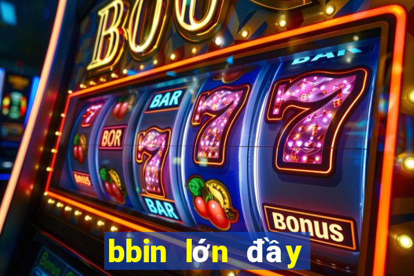 bbin lớn đầy đủ giải trí