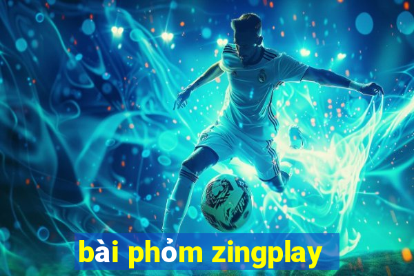 bài phỏm zingplay