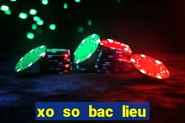 xo so bac lieu ngay 24 4