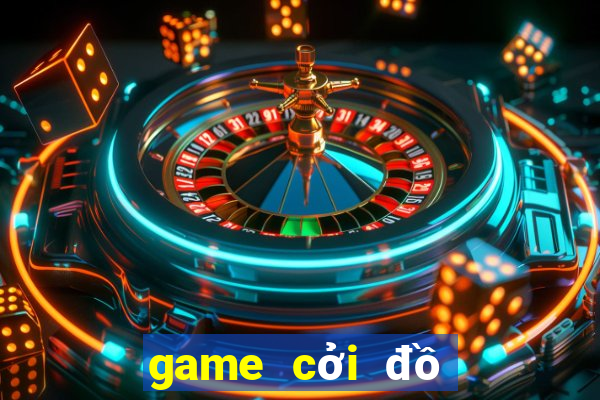 game cởi đồ người đẹp