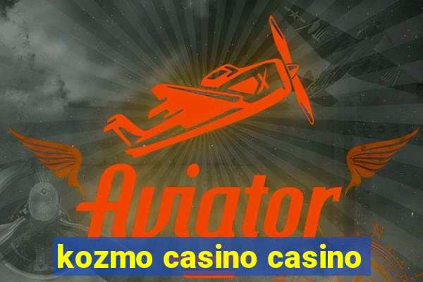 kozmo casino casino