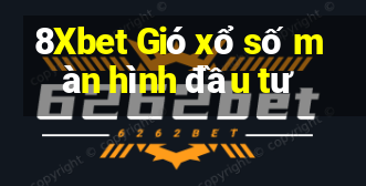 8Xbet Gió xổ số màn hình đầu tư