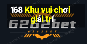 168 Khu vui chơi giải trí