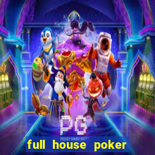 full house poker là gì