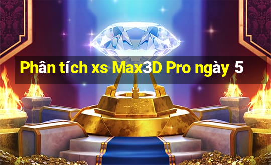 Phân tích xs Max3D Pro ngày 5