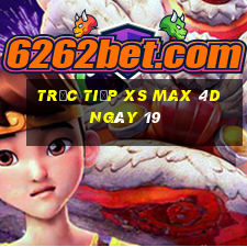 Trực tiếp XS Max 4D ngày 19