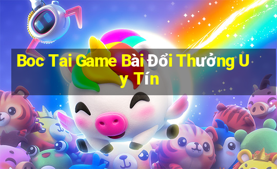 Boc Tai Game Bài Đổi Thưởng Uy Tín