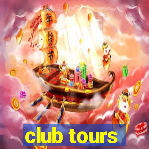 club tours