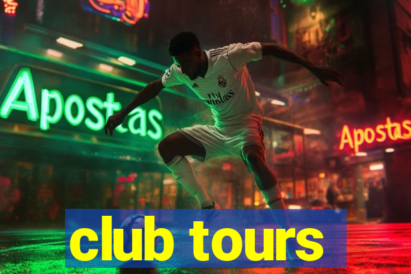 club tours