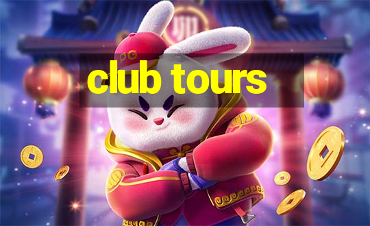 club tours