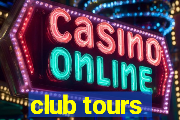 club tours