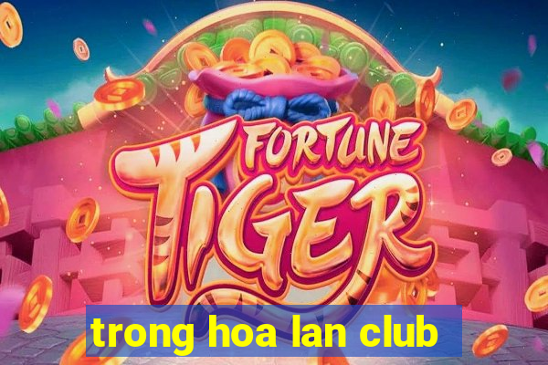 trong hoa lan club