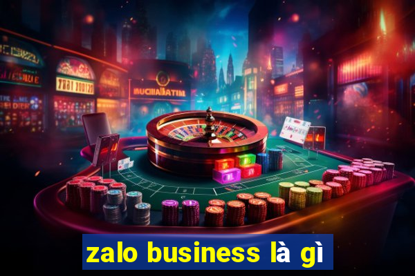 zalo business là gì