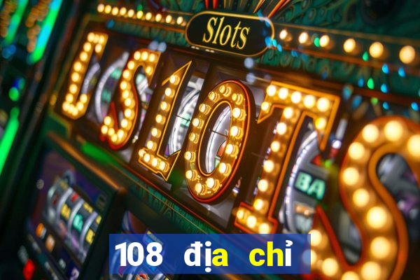 108 địa chỉ nền tảng xổ số