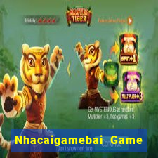 Nhacaigamebai Game Bài Bốc Club